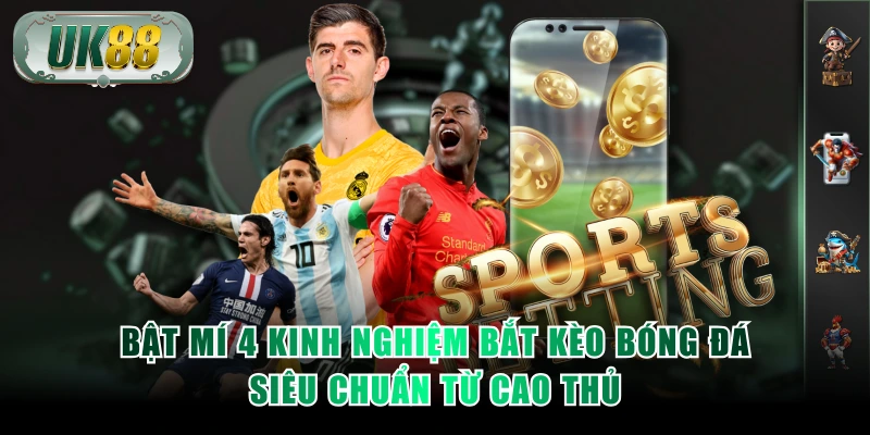 Kinh nghiệm bắt kèo