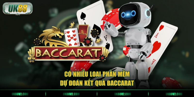 Có nhiều loại phần mềm dự đoán kết quả Baccarat