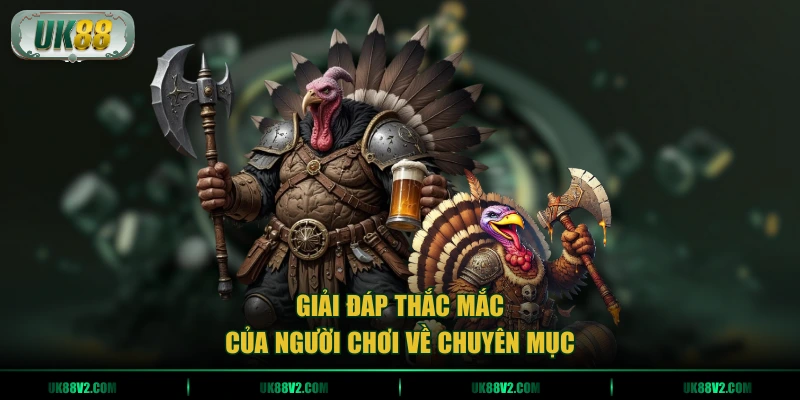 Giải đáp thắc mắc của người chơi về chuyên mục