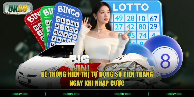 Hệ thống hiển thị tự động số tiền thắng ngay khi nhập cược