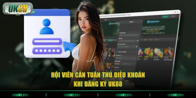 Hội viên cần tuân thủ điều khoản khi đăng ký UK88