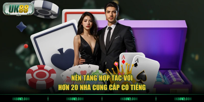 Nền tảng hợp tác với hơn 20 nhà cung cấp có tiếng