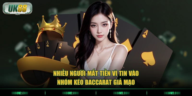 Nhiều người mất tiền vì tin vào nhóm kéo Baccarat giả mạo