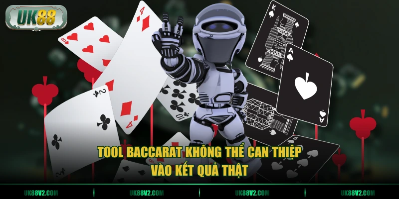 Tool Baccarat không thể can thiệp vào kết quả thật