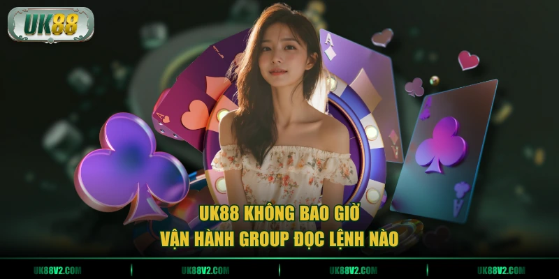 UK88 không bao giờ vận hành group đọc lệnh nào
